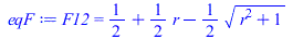 F12 = `+`(`/`(1, 2), `*`(`/`(1, 2), `*`(r)), `-`(`*`(`/`(1, 2), `*`(`^`(`+`(`*`(`^`(r, 2)), 1), `/`(1, 2))))))