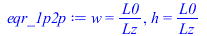 w = `/`(`*`(L0), `*`(Lz)), h = `/`(`*`(L0), `*`(Lz))