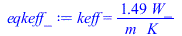 keff = `+`(`/`(`*`(1.493333333, `*`(W_)), `*`(m_, `*`(K_))))