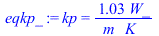 kp = `+`(`/`(`*`(1.031925185, `*`(W_)), `*`(m_, `*`(K_))))