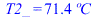 T2_ = `+`(`*`(71.4485103, `*`(�C)))