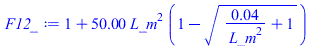 `+`(1, `*`(50.00000000, `*`(`^`(L_m, 2), `*`(`+`(1, `-`(`*`(`^`(`+`(`/`(`*`(0.4e-1), `*`(`^`(L_m, 2))), 1), `/`(1, 2)))))))))