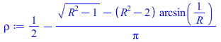 `+`(`/`(1, 2), `-`(`/`(`*`(`+`(`*`(`^`(`+`(`*`(`^`(R, 2)), `-`(1)), `/`(1, 2))), `-`(`*`(`+`(`*`(`^`(R, 2)), `-`(2)), `*`(arcsin(`/`(1, `*`(R)))))))), `*`(Pi))))