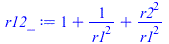 `+`(1, `/`(1, `*`(`^`(r1, 2))), `/`(`*`(`^`(r2, 2)), `*`(`^`(r1, 2))))