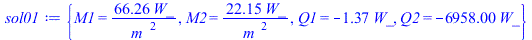 {M1 = `+`(`/`(`*`(66.25710406, `*`(W_)), `*`(`^`(m_, 2)))), M2 = `+`(`/`(`*`(22.15236765, `*`(W_)), `*`(`^`(m_, 2)))), Q1 = `+`(`-`(`*`(1.371873808, `*`(W_)))), Q2 = `+`(`-`(`*`(6957.999668, `*`(W_)))...