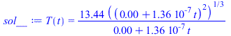 T(t) = `+`(`/`(`*`(13.44082006, `*`(`^`(`*`(`^`(`+`(0.3954617226e-3, `*`(0.136080e-6, `*`(t))), 2)), `/`(1, 3)))), `*`(`+`(0.3954617226e-3, `*`(0.136080e-6, `*`(t))))))