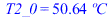 T2_0 = `+`(`*`(50.6366856, `*`(?C)))