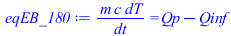`/`(`*`(m, `*`(c, `*`(dT))), `*`(dt)) = `+`(Qp, `-`(Qinf))