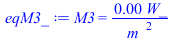 M3 = `+`(`/`(`*`(0.3013270470e-5, `*`(W_)), `*`(`^`(m_, 2))))