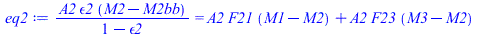 `/`(`*`(A2, `*`(epsilon2, `*`(`+`(M2, `-`(M2bb))))), `*`(`+`(1, `-`(epsilon2)))) = `+`(`*`(A2, `*`(F21, `*`(`+`(M1, `-`(M2))))), `*`(A2, `*`(F23, `*`(`+`(M3, `-`(M2))))))