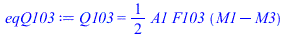 Q103 = `+`(`*`(`/`(1, 2), `*`(A1, `*`(F103, `*`(`+`(M1, `-`(M3)))))))