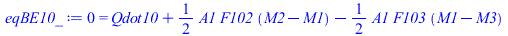 0 = `+`(Qdot10, `*`(`/`(1, 2), `*`(A1, `*`(F102, `*`(`+`(M2, `-`(M1)))))), `-`(`*`(`/`(1, 2), `*`(A1, `*`(F103, `*`(`+`(M1, `-`(M3))))))))