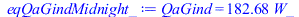 Typesetting:-mprintslash([eqQaGindMidnight_ := QaGind = `+`(`*`(182.6810838, `*`(W_)))], [QaGind = `+`(`*`(182.6810838, `*`(W_)))])