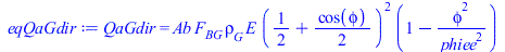 Typesetting:-mprintslash([eqQaGdir := QaGdir = `*`(Ab, `*`(F[BG], `*`(rho[G], `*`(E, `*`(`^`(`+`(`/`(1, 2), `*`(`/`(1, 2), `*`(cos(phi)))), 2), `*`(`+`(1, `-`(`/`(`*`(`^`(phi, 2)), `*`(`^`(phiee, 2)))...