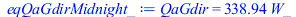 Typesetting:-mprintslash([eqQaGdirMidnight_ := QaGdir = `+`(`*`(338.9433376, `*`(W_)))], [QaGdir = `+`(`*`(338.9433376, `*`(W_)))])