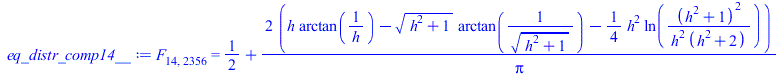 F[14, 2356] = `+`(`/`(1, 2), `/`(`*`(2, `*`(`+`(`*`(h, `*`(arctan(`/`(1, `*`(h))))), `-`(`*`(`^`(`+`(`*`(`^`(h, 2)), 1), `/`(1, 2)), `*`(arctan(`/`(1, `*`(`^`(`+`(`*`(`^`(h, 2)), 1), `/`(1, 2)))))))),...