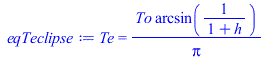 Te = `/`(`*`(To, `*`(arcsin(`/`(1, `*`(`+`(1, h)))))), `*`(Pi))