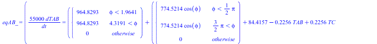 eqAB_ = (`+`(`/`(`*`(55000, `*`(dTAB)), `*`(dt))) = `+`(piecewise(`<`(phi, 1.964057921), 964.8292822, `<`(4.319127387, phi), 964.8292822, 0), piecewise(`<`(phi, `+`(`*`(`/`(1, 2), `*`(Pi)))), `+`(`*`(...