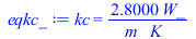 kc = `+`(`/`(`*`(2.800000000, `*`(W_)), `*`(m_, `*`(K_))))