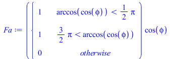 `*`(piecewise(`<`(arccos(cos(phi)), `+`(`*`(`/`(1, 2), `*`(Pi)))), 1, `<`(`+`(`*`(`/`(3, 2), `*`(Pi))), arccos(cos(phi))), 1, 0), `*`(cos(phi)))