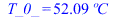 T_0_ = `+`(`*`(52.0852246, `*`(?C)))