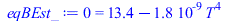 0 = `+`(13.40948970, `-`(`*`(0.1781283035e-8, `*`(`^`(T, 4)))))