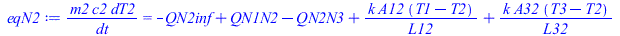 Typesetting:-mprintslash([eqN2 := `/`(`*`(m2, `*`(c2, `*`(dT2))), `*`(dt)) = `+`(`-`(QN2inf), QN1N2, `-`(QN2N3), `/`(`*`(k, `*`(A12, `*`(`+`(T1, `-`(T2))))), `*`(L12)), `/`(`*`(k, `*`(A32, `*`(`+`(T3,...