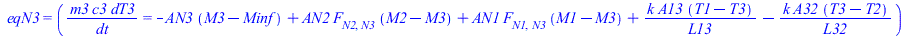 eqN3 = (`/`(`*`(m3, `*`(c3, `*`(dT3))), `*`(dt)) = `+`(`-`(`*`(AN3, `*`(`+`(M3, `-`(Minf))))), `*`(AN2, `*`(F[N2, N3], `*`(`+`(M2, `-`(M3))))), `*`(AN1, `*`(F[N1, N3], `*`(`+`(M1, `-`(M3))))), `/`(`*`...