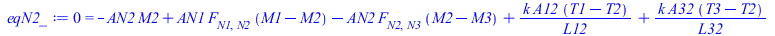 Typesetting:-mprintslash([eqN2_ := 0 = `+`(`-`(`*`(AN2, `*`(M2))), `*`(AN1, `*`(F[N1, N2], `*`(`+`(M1, `-`(M2))))), `-`(`*`(AN2, `*`(F[N2, N3], `*`(`+`(M2, `-`(M3)))))), `/`(`*`(k, `*`(A12, `*`(`+`(T1...