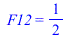 F12 = `/`(1, 2)