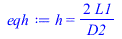 h = `+`(`/`(`*`(2, `*`(L1)), `*`(D2)))