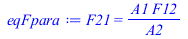 F21 = `/`(`*`(A1, `*`(F12)), `*`(A2))