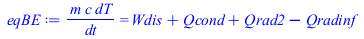 `/`(`*`(m, `*`(c, `*`(dT))), `*`(dt)) = `+`(Wdis, Qcond, Qrad2, `-`(Qradinf))