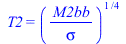T2 = `*`(`^`(`/`(`*`(M2bb), `*`(sigma)), `/`(1, 4)))
