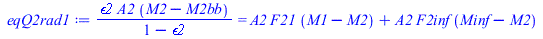 `/`(`*`(epsilon2, `*`(A2, `*`(`+`(M2, `-`(M2bb))))), `*`(`+`(1, `-`(epsilon2)))) = `+`(`*`(A2, `*`(F21, `*`(`+`(M1, `-`(M2))))), `*`(A2, `*`(F2inf, `*`(`+`(Minf, `-`(M2))))))