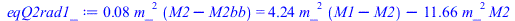 `+`(`*`(0.7992116990e-1, `*`(`^`(m_, 2), `*`(`+`(M2, `-`(M2bb)))))) = `+`(`*`(4.241978373, `*`(`^`(m_, 2), `*`(`+`(M1, `-`(M2))))), `-`(`*`(11.66233444, `*`(`^`(m_, 2), `*`(M2)))))