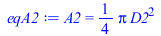 A2 = `+`(`*`(`/`(1, 4), `*`(Pi, `*`(`^`(D2, 2)))))