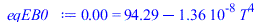 0. = `+`(94.29284671, `-`(`*`(0.136080e-7, `*`(`^`(T, 4)))))