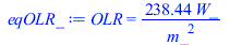 OLR = `+`(`/`(`*`(238.4445440, `*`(W_)), `*`(`^`(m_, 2))))