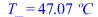T_ = `+`(`*`(47.0719932, `*`(�C)))