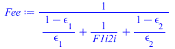 `/`(1, `*`(`+`(`/`(`*`(`+`(1, `-`(epsilon[1]))), `*`(epsilon[1])), `/`(1, `*`(F1i2i)), `/`(`*`(`+`(1, `-`(epsilon[2]))), `*`(epsilon[2])))))