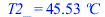 T2_ = `+`(`*`(45.5251956, `*`(�C)))