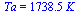 Ta = `+`(`*`(1738.536080, `*`(K_)))