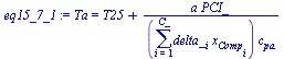 Ta = `+`(T25, `/`(`*`(a, `*`(PCI_)), `*`(sum(`*`(delta_[i], `*`(x[Comp[i]])), i = 1 .. C_), `*`(c[pa]))))