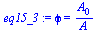 phi = `/`(`*`(A[0]), `*`(A))