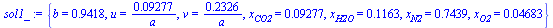 {b = .9418, u = `+`(`/`(`*`(0.9277e-1), `*`(a))), v = `+`(`/`(`*`(.2326), `*`(a))), x[CO2] = 0.9277e-1, x[H2O] = .1163, x[N2] = .7439, x[O2] = 0.4683e-1}