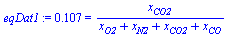 .107 = `/`(`*`(x[CO2]), `*`(`+`(x[O2], x[N2], x[CO2], x[CO])))