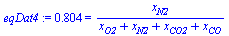 .804 = `/`(`*`(x[N2]), `*`(`+`(x[O2], x[N2], x[CO2], x[CO])))