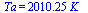 Ta = `+`(`*`(2010.246951, `*`(K_)))