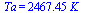 Ta = `+`(`*`(2467.453658, `*`(K_)))